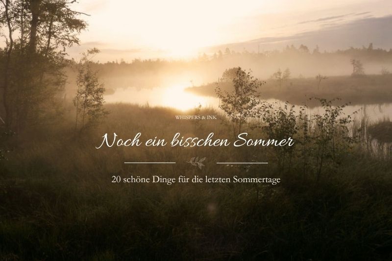Die letzten Sommertage eine Liste für schöne Dinge im Sommer
